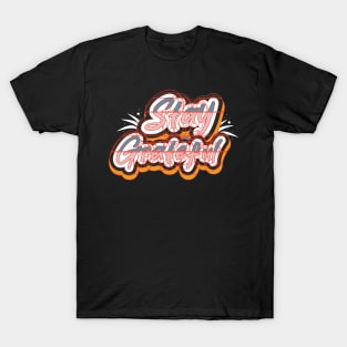 Stay Greatful T-Shirt